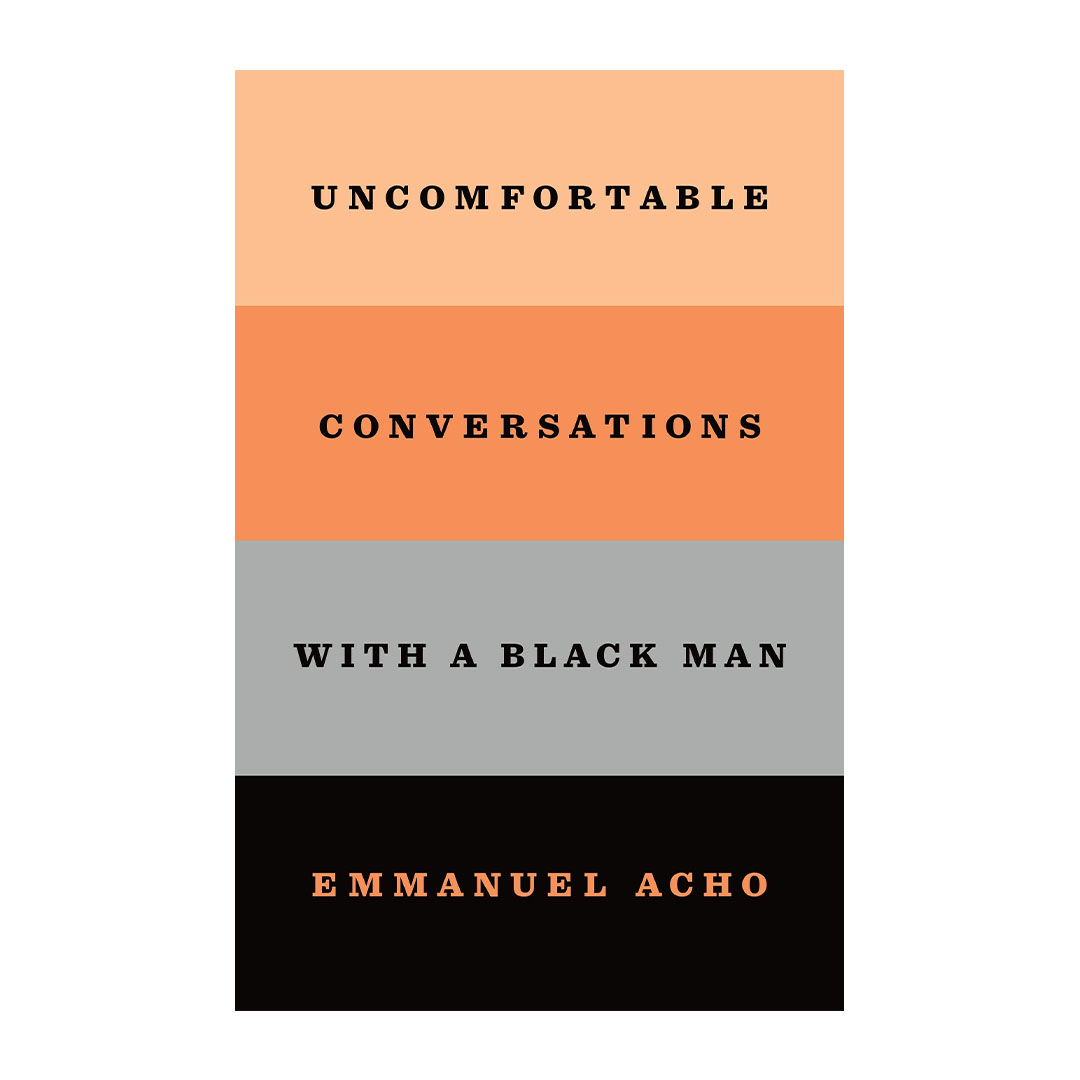 Uncomfortable Conversations With a Black Man